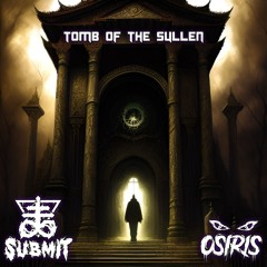 Osiris X Svbmit - Tomb Of The Sullen