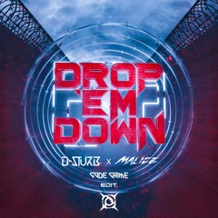 D - Sturb & Malice - Drop Em Down (Code Crime Edit) [FREE DOWNLOAD]