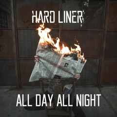 Hard Liner - All Day All Night