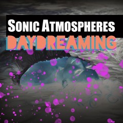 Sonic Atmospheres - DAYDREAMING