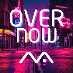 Over Now