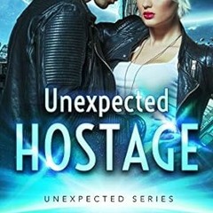 [Reads] E-book Unexpected Hostage (Unexpected Series Book 1) Written by  Layla Stone (Author)