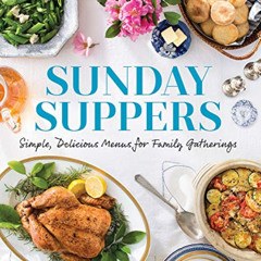 [VIEW] KINDLE 📝 Sunday Suppers: Simple, Delicious Menus for Family Gatherings by  Cy
