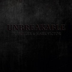 Dubkiller - Unbreakable (Explicit)