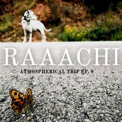 RAAACHI -  2021 Atmospherical Trip EP.9 (Super Deep)