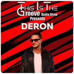 This Is The Groove Radio Show Ft DERON #72 🇫🇷