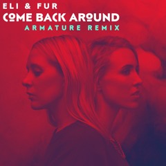 Eli & Fur - Come Back Around ( Armature Remix )