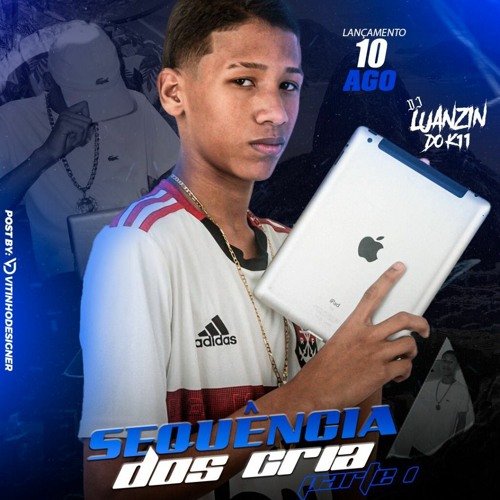 SEQUÊNCIA DOS CRIA (( PART 1 )) DJ LUANZIN DO K11