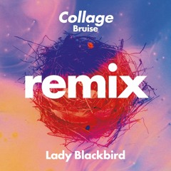 PREMIERE : Lady Blackbird - Collage  (Bruise Piano Refix Dub)