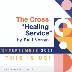 "The Cross"- Healing Service by Paul Verryn 12-09-2021
