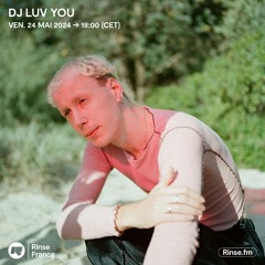 DJ Luv You - 24 Mai 2024