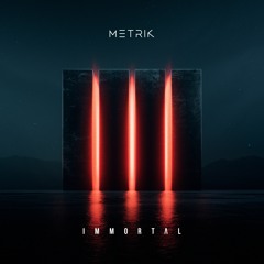 Metrik - Immortal