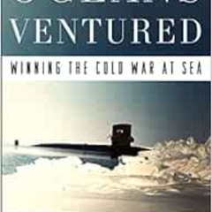 [READ] EPUB 🖍️ Oceans Ventured: Winning the Cold War at Sea by John Lehman [EPUB KIN