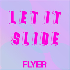 Let it slide - FLYER