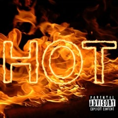 Hot (Prod. By Xotic Beat$)