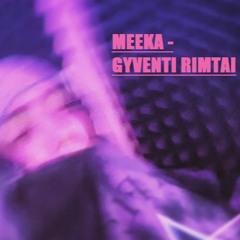 Meeka - Gyventi Rimtai