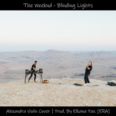 The Weeknd - Blinding Lights (Alexandra Violin Cover) [Prod. By Elkana pAz ERA] [FREE DOWNLOAD]