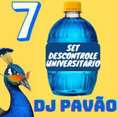 SET DESCONTROLE UNIVERSITÁRIO 7 - DJ PAVÃO