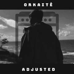 ORKAITĖ Podcast #29 - ADJUSTED