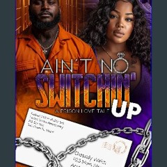 [PDF] ✨ Ain't No Switchin' Up: A Prison Love Tale [PDF]