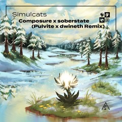 Simulcats - Composure x soberstate (Pulvite x dwineth Remix)