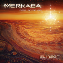 Merkaba - Sunset Dreaming (feat. Ganga Giri)