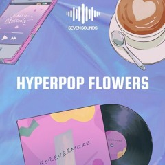 Seven Sounds - Hyperpop Flowers