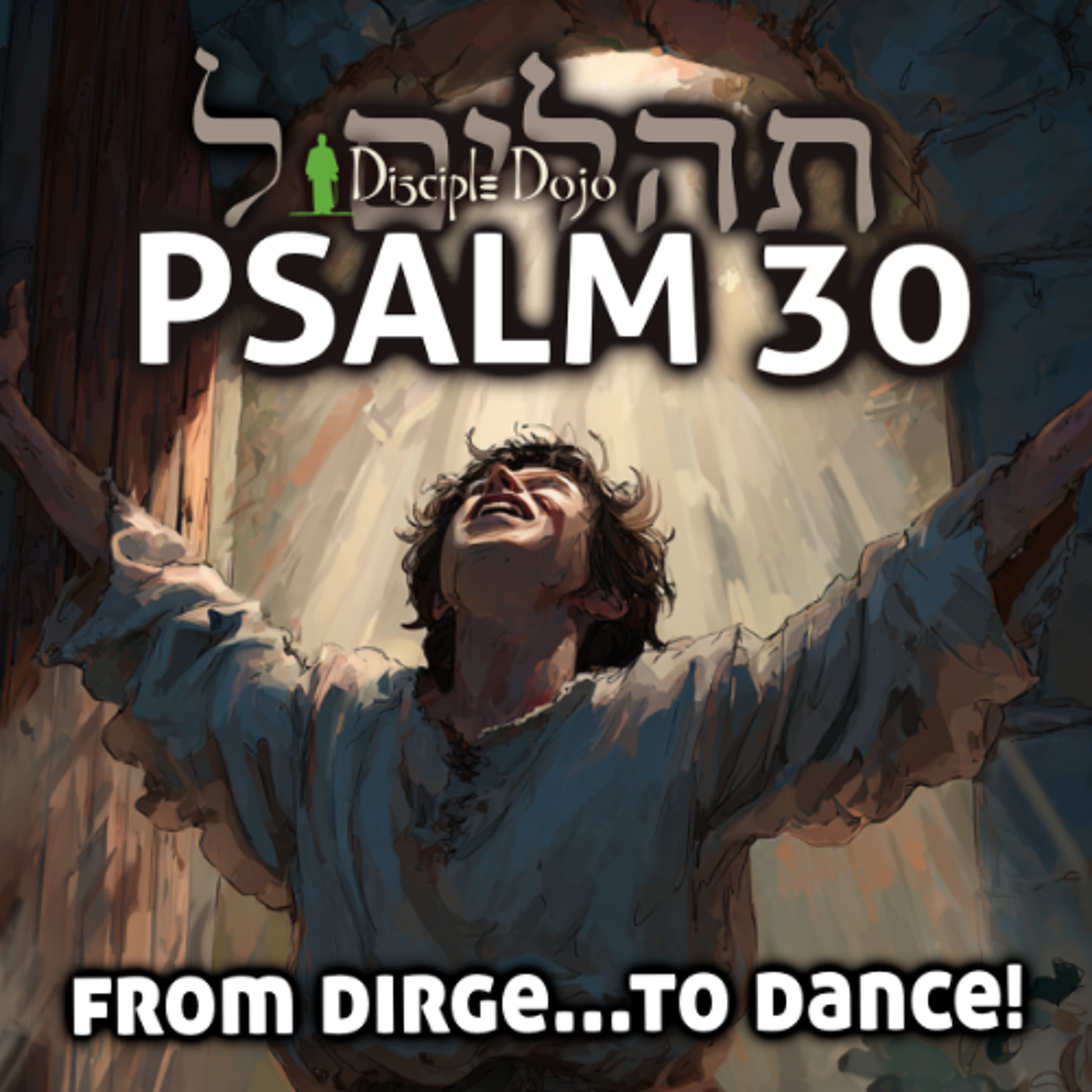 Psalm 30 - Honest Prayer at Death's Door