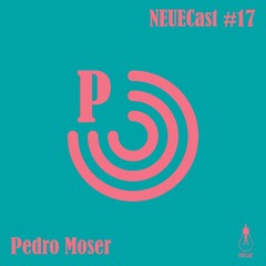 NEUECast 017 - Pedro Moser