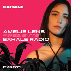 Amelie Lens Presents EXHALE Radio 071