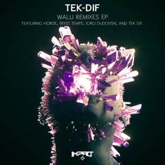 TEK-DIF - WALU (Remixes EP) OUT NOW !