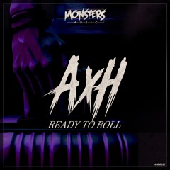 AxH - Ready To Roll (OUT NOW)