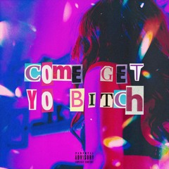Come Get Yo Bitch (Prod. Fedia x Chopstick)