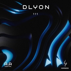 DLYON - 111 (ORIGINAL MIX) // OUT NOW! (A & A BLACK)