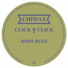 CHIWAX032 - Click Click - Body Buzz (CHIWAX)