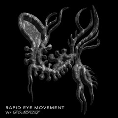 Rapid Eye Movement · 𝔄 𝔰𝔱𝔬𝔯𝔶 𝔬𝔣 𝔞 𝔡𝔯𝔢𝔞𝔪 w/ Domicil