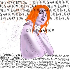 Lemondoza - Disintegration {Aspire Higher Tune Tuesday Exclusive}