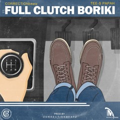 Full Clutch Boriki (feat. Tee-S Papah)