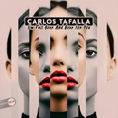 Carlos Tafalla - I'm Fall Over And Over For You