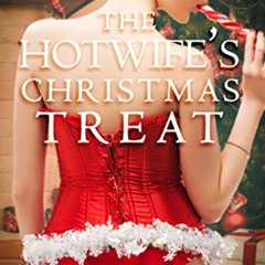 VIEW EPUB 💔 The Hotwife's Christmas Treat: An Interracial, Hotwife, Holiday Story by
