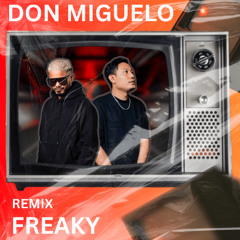 FREAKY REMIX - DOM MIGUELO x Y QUE FUE