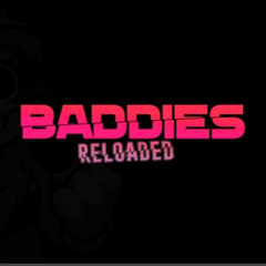 Baddies Reloaded