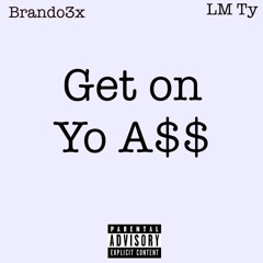 Brando x LM Ty - Get On Yo A$$