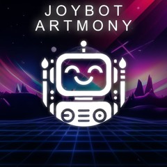 J O Y B O T _ A R T M O N Y - noxVΛnders (original)