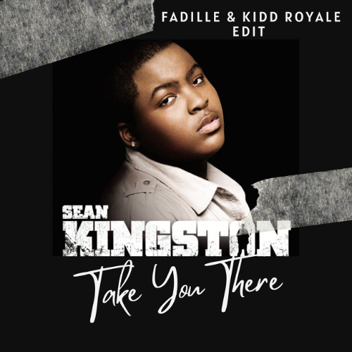 Sean Kingston - Take You There (Fadille & Kidd Royale Edit - Filtered) DL for full !!
