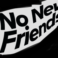 No New Friends ft Gnacboy
