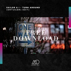 FREE DOWNLOAD: Sailor & I - Turn Around (Ortus(BR) Edit) [Melodic Deep]