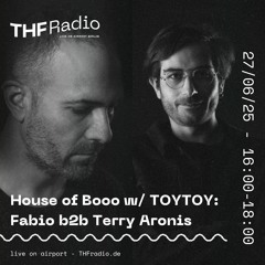 House of Booo w/ TOYTOY: Fabio b2b Terry Aronis // 27.06.25