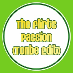 The Flirts - Passion (Tonbe Edit)