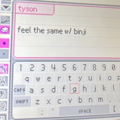 feel the same w/ binji
